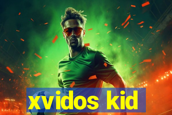 xvidos kid
